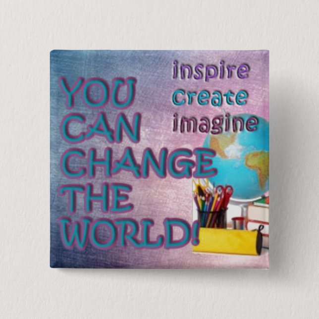 Change the World Button. Inspiration be with you. 15 Cm Square Badge (Front)