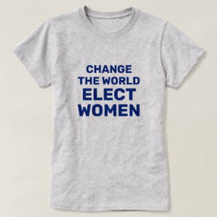Change the World - Elect Women T-Shirt