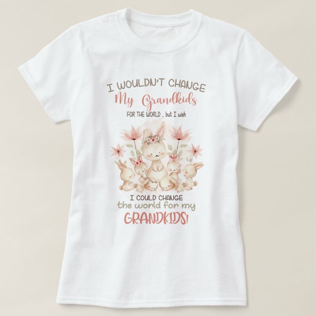 Change the World for My Grandkids Bunnies T-Shirt (Design Front)