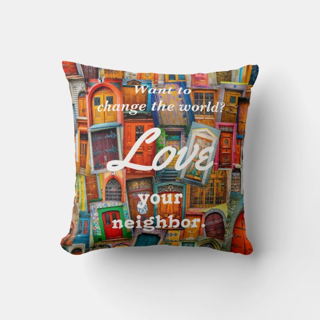 Change the World Love Your Neighbour Unique Doors Cushion (Front)