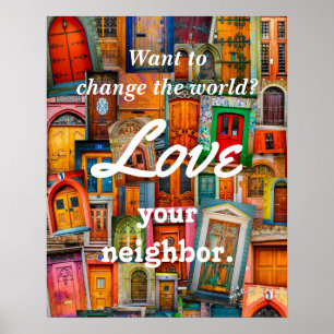 Change the World Love Your Neighbour Unique Doors Poster