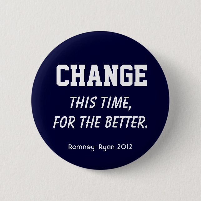 "Change. This time, for the better." Romney Button (Front)