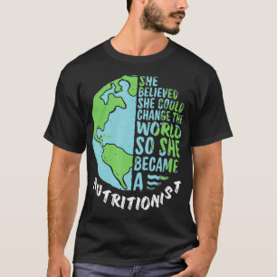 Change This World So She Became Nutritionist _2  T-Shirt