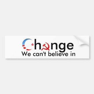 Change we can't believe in bumper sticker
