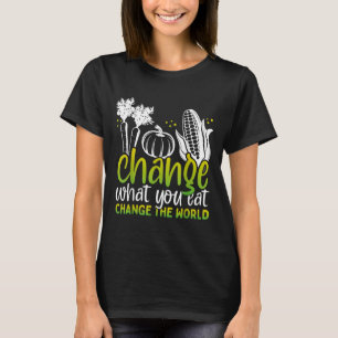 Change What You Eat Funny World Vegan Awareness Da T-Shirt