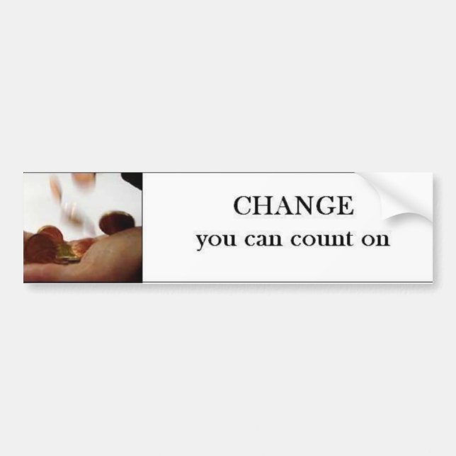 Change you can count on. bumper sticker (Front)