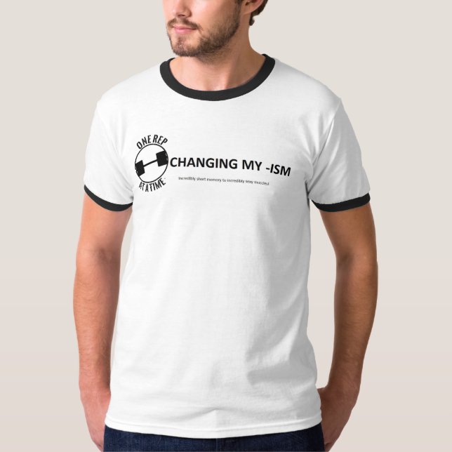 Change your -ISM Ringer T-Shirt (Front)