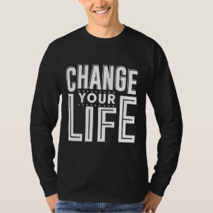Change Your Life Quote Yoga Change Yoga Quote Insp T-Shirt