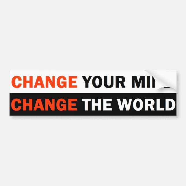 Change Your Mind/Change The World Bumper Sticker (Front)