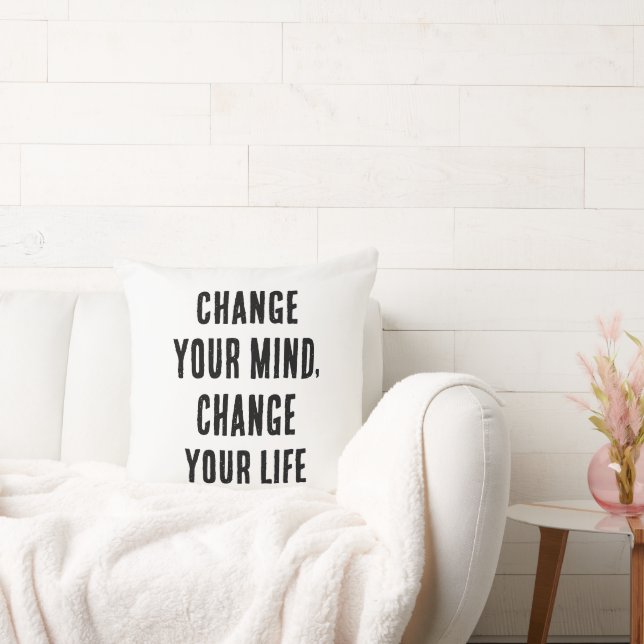 Change Your Mind, Change Your Life Cushion (Couch)