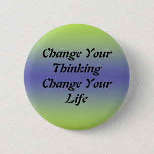Change Your Thinking Change Your Life 6 Cm Round Badge