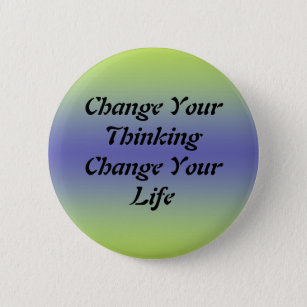 Change Your Thinking Change Your Life 6 Cm Round Badge