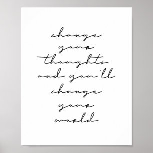 Change Your Thoughts and You'll Change Your World Poster