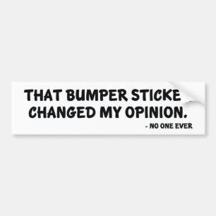 Changed My Opinion Bumper Sticker