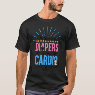 Changing Diapers Is My Cardio   Daycare Teacher Gr T-Shirt