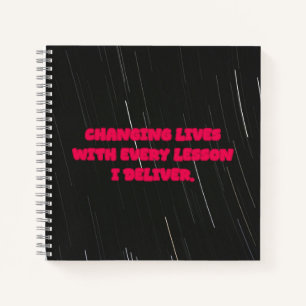 Changing Lives With Every Lesson I Deliver Teacher Notebook