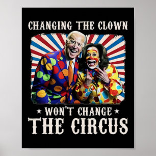 Changing The Clown Won't Change The Circus Kamala  Poster