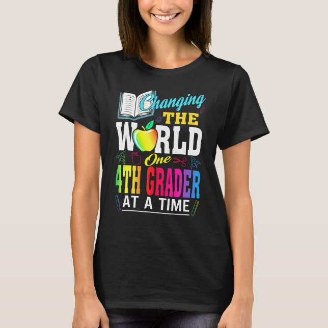 Changing The World One 4th Grader At A Time T-Shirt (Front)