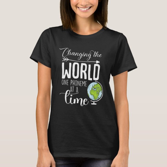Changing The World One Phoneme At A Time T-Shirt (Front)