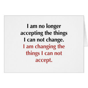 Changing What I Can Not Accept