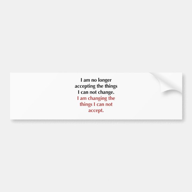 Changing What I Can Not Accept Bumper Sticker (Front)