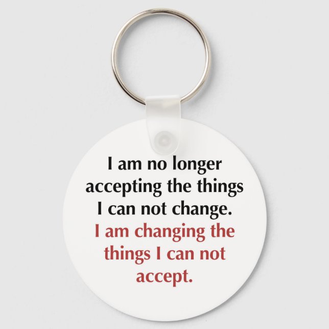 Changing What I Can Not Accept Key Ring (Front)