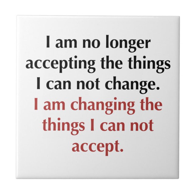 Changing What I Can Not Accept Tile (Front)