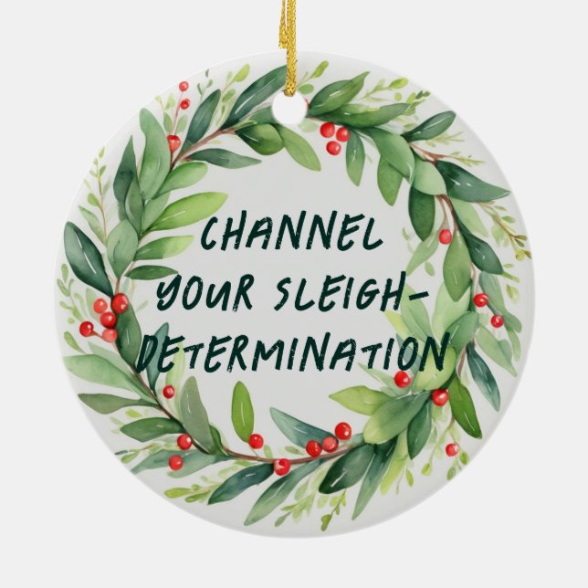 Channel Your Sleigh-determinatioChristmas Ornament (Back)