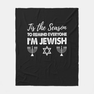 Chanukkah Funny Tis The Season Everyone Im Jewish Fleece Blanket