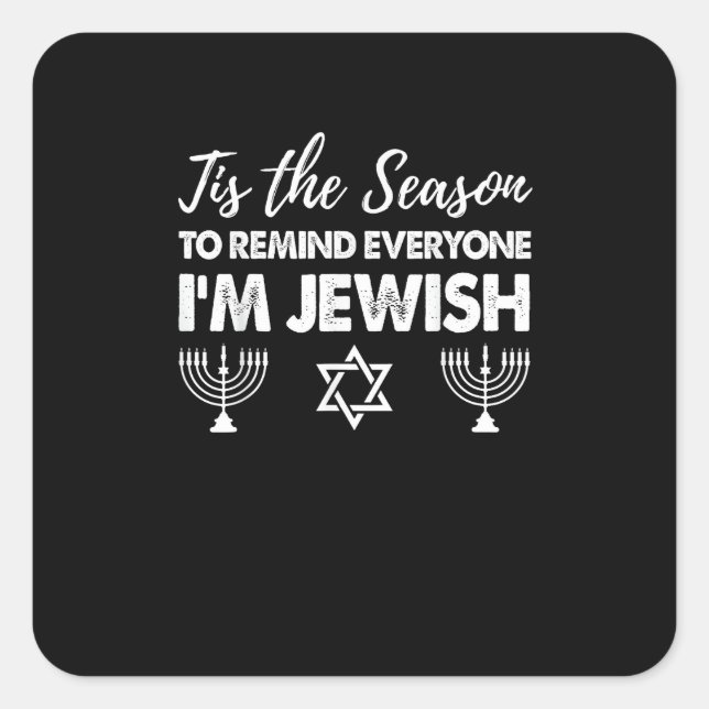 Chanukkah Funny Tis The Season Everyone Im Jewish Square Sticker (Front)