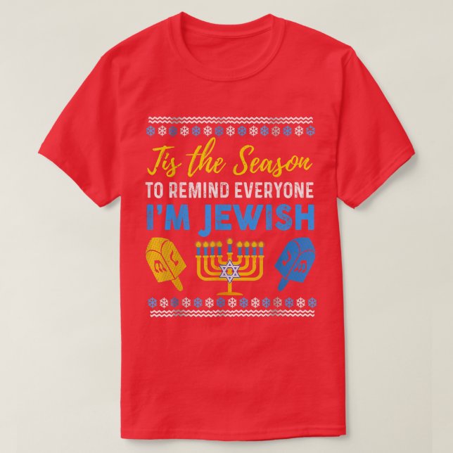 Chanukkah Tis The Season To Remind Everyone I'm Je T-Shirt (Design Front)