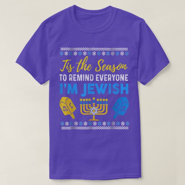 Chanukkah Tis The Season To Remind Everyone Im Jew T-Shirt (Design Front)