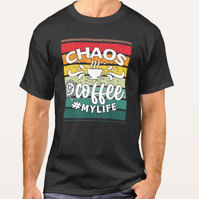 CHAOS AND COFFEE MY LIFE FUNNY  T-Shirt (Creator Uploaded)