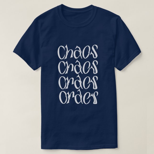 Chaos and Order T-Shirt (Design Front)