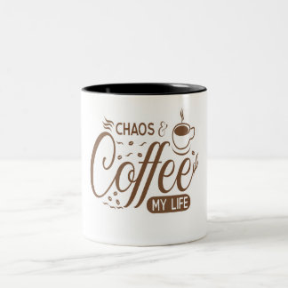Chaos, Coffee, My Life - Funny Coffee Lover Mug