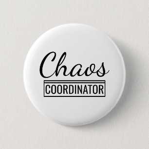 Chaos Coordinator 6 Cm Round Badge