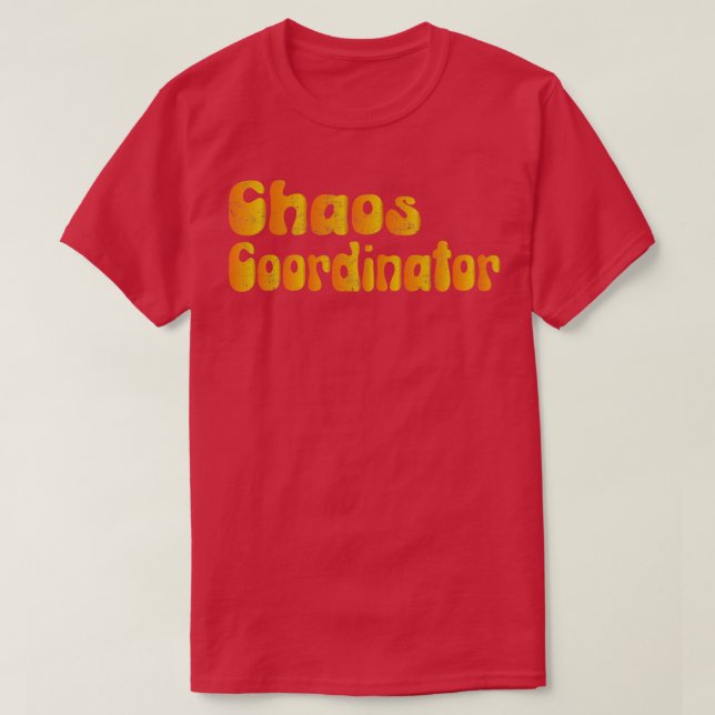 Chaos Coordinator 6 T-Shirt (Design Front)