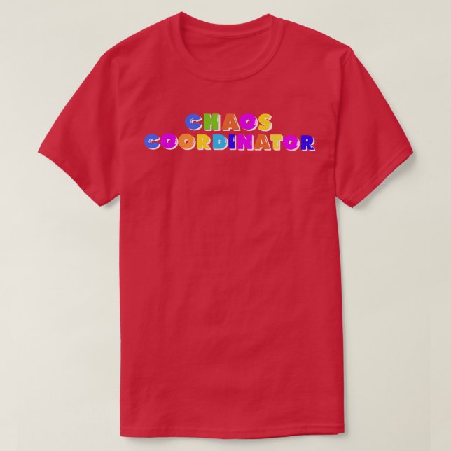 Chaos Coordinator 6 T-Shirt (Design Front)