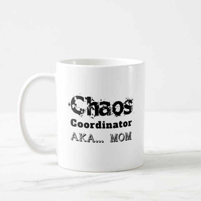 Chaos Coordinator  AKA… Mum Coffee Mug (Left)