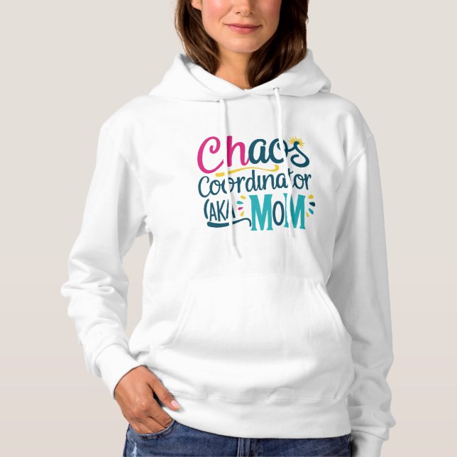 Chaos Coordinator AKA Mum Hoodie (Front)