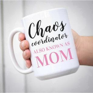 Chaos Coordinator also know as Mum Funny Coffee Mug