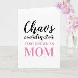 Chaos Coordinator also know as Mum Mother's Day Card