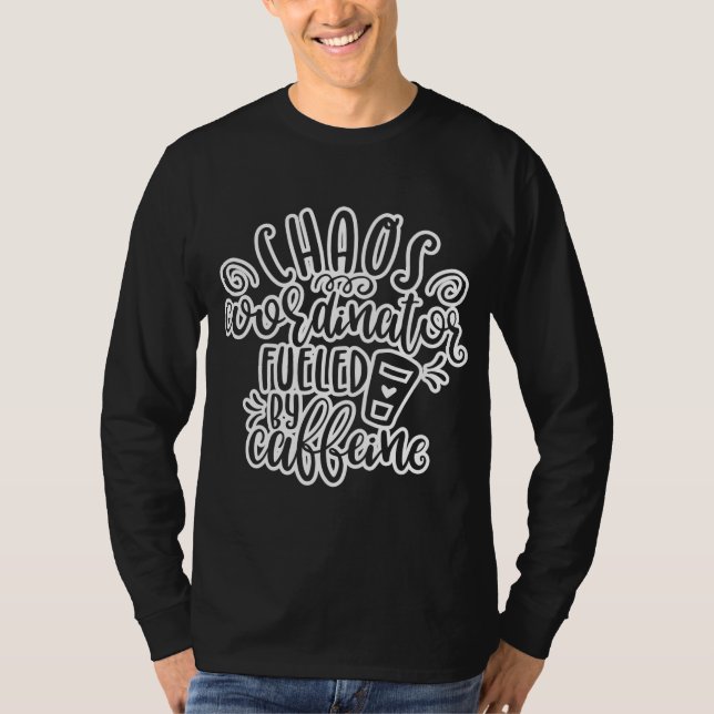 Chaos Coordinator Coffee Drinkers T-Shirt (Front)