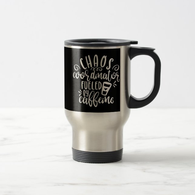Chaos Coordinator Coffee Lover Travel Mug (Right)