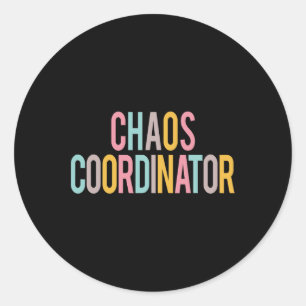 Chaos Coordinator Colourful Appreciation Day Back  Classic Round Sticker