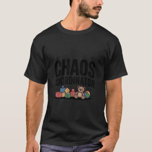 Chaos Coordinator Family Fun with Toys T-Shirt