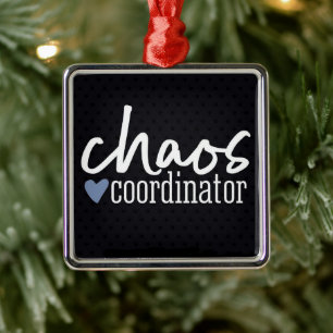 *CHAOS COORDINATOR* FUN ANYTIME ORNAMENT