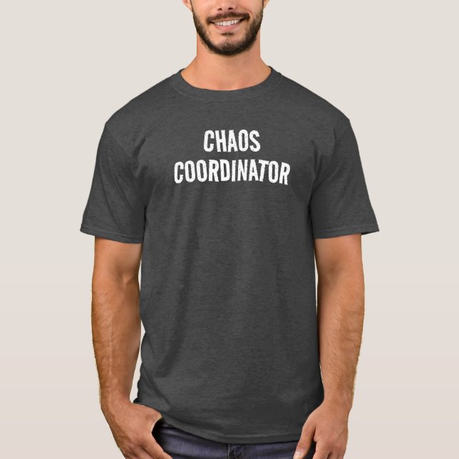 CHAOS COORDINATOR FUNNY MEN'S T-SHIRT (Front)