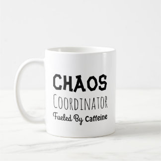 Chaos Coordinator Funny Quote For Him or Her  Coffee Mug