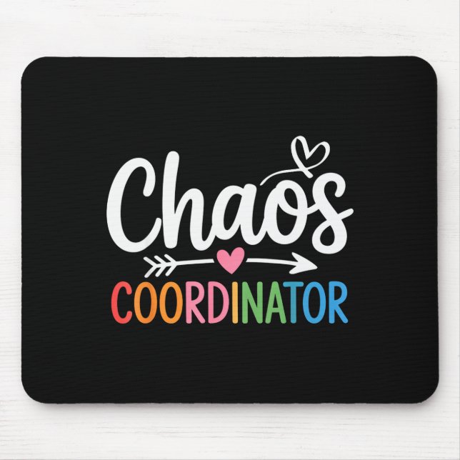 Chaos Coordinator Funny Teacher Student Back To Sc Mouse Mat (Front)